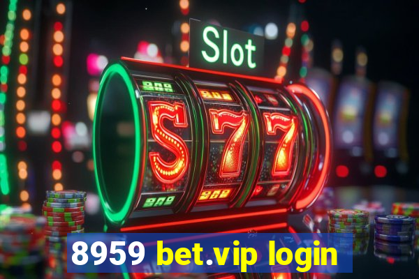 8959 bet.vip login